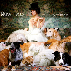 iڍ F NORAH JONES(12) CHASING PIRATES REMIX EP