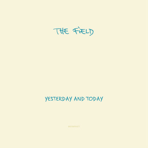 iڍ F THE FIELD(LP2g + CD) YESTERDAY AND TODAY