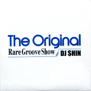 iڍ F DJ $HIN(MIX CD) THE ORIGINAL -RARE GROOVE SHOW-