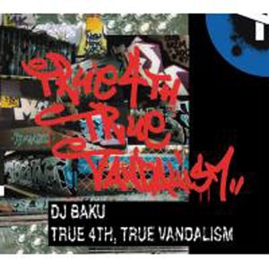 iڍ F DJ BAKU(MIX CD) TRUE 4TH TRUE VANDALISM