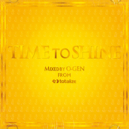 iڍ F O-GEN FROM TOTALIZE(MIX CD) TIME TO SHINE
