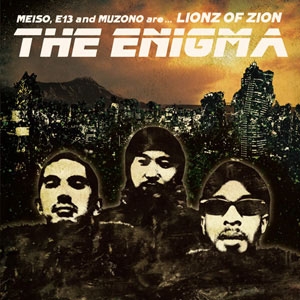 iڍ F MEISO, E13 AND MUZONO ARE LIONZ OF ZION(CD) THE ENIGMA