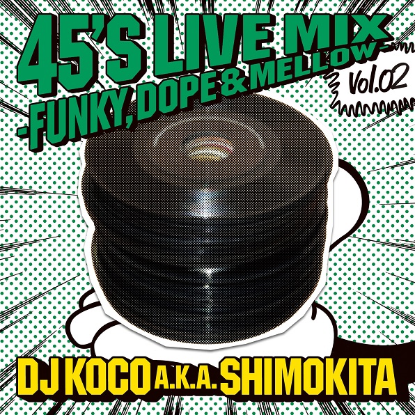 iڍ F DJ KOCO a.k.a Shimokita (MixCD) 45's LIVE MIX vol.02