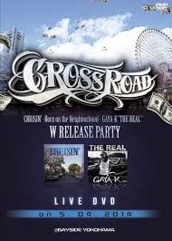 iڍ F GAYA-K(DVD)CROSS ROAD CRUISIN'-BORN ON THE NEIGHBORHOOD- GAYA-K THE REAL W RELEASE PARTY LIVE DVD ON 5.04.2014@BAYSIDE YOKOHAMA