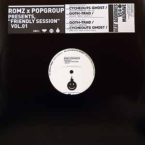iڍ F CYCHEOUTS GHOST / GOTH-TRAD(12) ROMZ X POPGROUP PRESENTS FRIENDLY SESSION VOL.1