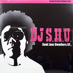 ���i�ڍ� �F DJ S.H.U.(12) SOUL JAM DWELLERS EP