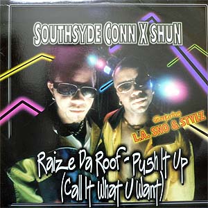 iڍ F yUSEDEÁzSouthsyde Conn X Shun featuring L.A. SNO & STYLZ(12)Raize Da Roof - Push It Up (Call It What U Want)