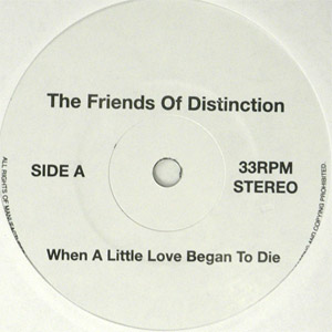 iڍ F THE FRIENDS OF DISTINCTIONiEP) WHEN A LITTLE LOVE BEGAN TO DIE