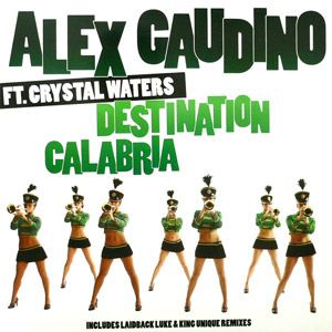 iڍ F ALEX GAUDINO FEAT. CRYSTAL WATERS(12) DESTINATION CALABRIA