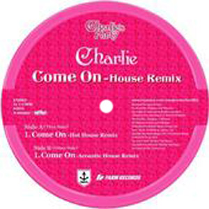 iڍ F CHARLIE(12) COME ON -HOUSE REMIX-