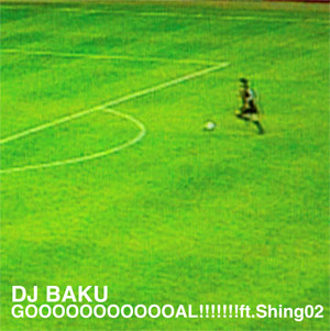 商品詳細 ： DJ BAKU FEAT. SHING02(12) GOOOOOOOOOOOAL!