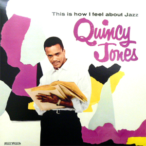 商品詳細 ： QUINCY JONES　(クインシー・ジョーンズ)　(LP 180g重量盤)　タイトル名：THIS IS HOW I FEEL ABOUT JAZZ