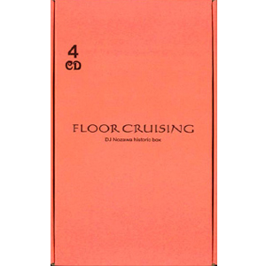 商品詳細 ： DJ NOZAWA(MIX CD4枚組) FLOOR CRUISING 4CD HISTORIC BOX
