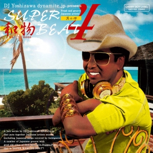 DJ YOSHIZAWA DYNAMITE.JP(MIX CD) SUPER 和物 BEAT 其の四 -DJ