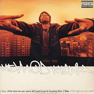 iڍ F METHOD MAN FEAT. MARY J BLIGE(12) ILL BE THERE FOR YOU / YOURE ALL I NEED TO GET BY