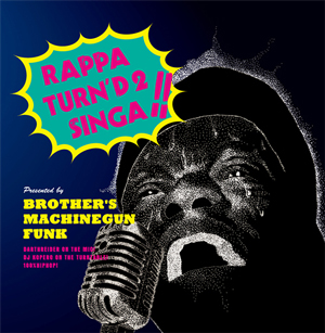 iڍ F BROTHER'S MACHINEGUN FUNK(MIX CD) RAPPA TURN'D 2 SINGA