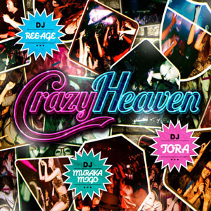 商品詳細 ： DJ REE-AGE × DJ TORA × DJ MURAKAMIGO(MIX CD) CRAZY HEVEN