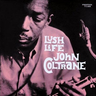 iڍ F JOHN COLTRANE/LUSH LIFEyIQUALITY RECORD PRESSINGz