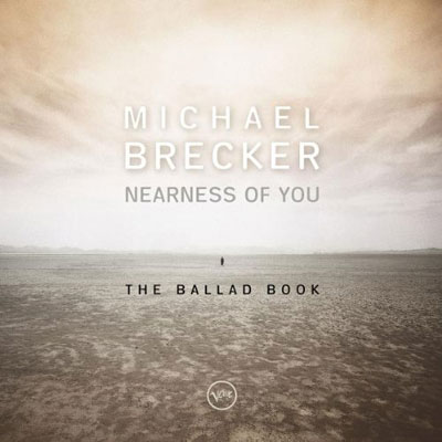 iڍ F MICHAEL BRECKER(LP 180gdʔ) NEARNESS OF YOU THE BALLAD BOOKyIUNIVERSAL MUSIC GROUPz