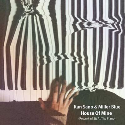 iڍ F KAN SANO & MILLER BLUE(7inch) HOUSE OF MINE (REWORK OF SIT AT THE PIANO) / SIT AT THE PIANO