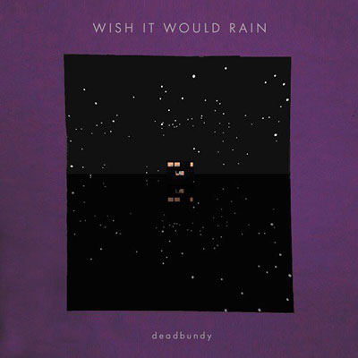 iڍ F DEADBUNDY(LP) WISH IT WOULD RAIN