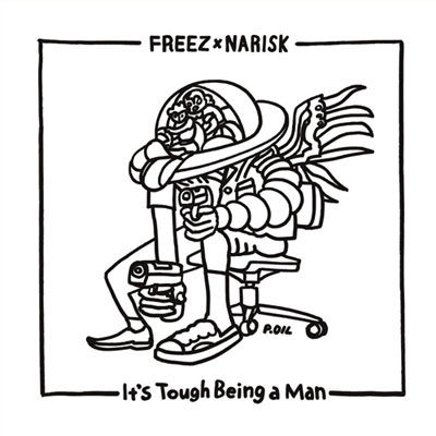 iڍ F FREEZ x NARISK(LP) IT'S TOUGH BEING A MAN