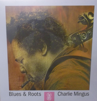 商品詳細 ： CHARLIE MINGUS(LP/180 GRAM高音質！) BLUES & ROOTS