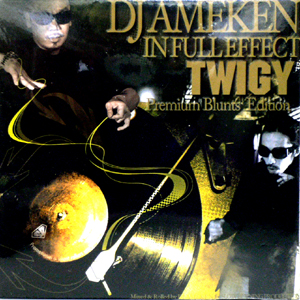 iڍ F DJ AMEKEN(MIX CD) IN FULL EFECT TWIGY -PREMINUM BLUNTS EDITION