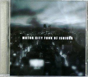 商品詳細 ： DJ ISHIURA(MIX CD) MOTOR CITY FUNK