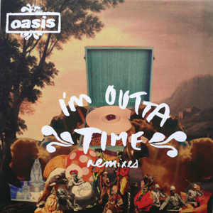 iڍ F OASIS(EP) I'M OUTTA TIME' REMIX