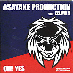 iڍ F ASAYAKE PRODUCTION FEAT.EELMAN(EP) OH! YES