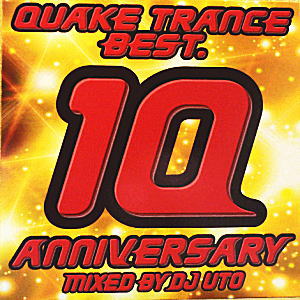 iڍ F DJ UTO(12) QUAKE TRANCE BEST. 10 ANNIVERSARY