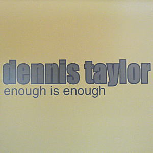 iڍ F DENNIS TAYLOR(12) ENOUGH IS ENOUGH