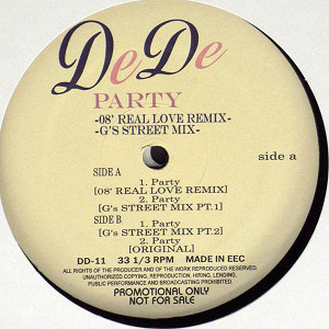 iڍ F DEDE(12) PARTY [08' REAL LOVE REMIX,G's STREET MIX,ORIGINAL]