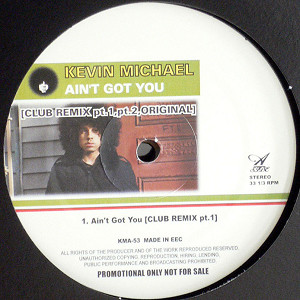 iڍ F KEVIN MICHAEL(12) AIN'T GOT YOU [CLUB REMIX pt.1,pt.2,ORIGINAL]