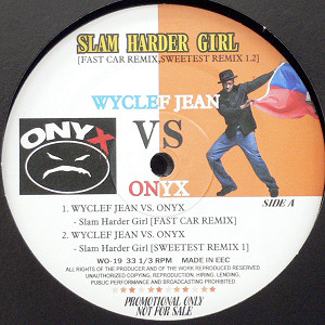iڍ F WYCLEF JEAN VS. ONYX(12) SLAM HARDER GIRL (FAST CAR REMIX,SWEETEST REMIX 1.2) yfbhXgbN!!z