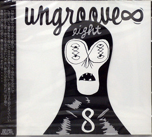 商品詳細 ： UNGROOVE 8(CD) 8 -EIGHT-