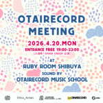 OTAIRECORD MEETING! 4月20日(月)開催決定！