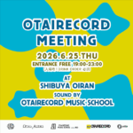 OTAIRECORD MEETING! 6月25日(木)開催決定！